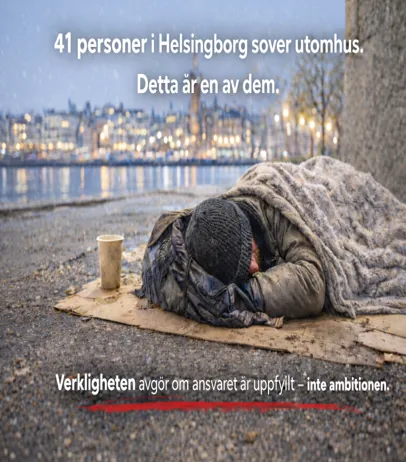 Kampanjbild: en person sover utomhus i Helsingborg. Texten lyder: 41 personer i Helsingborg sover utomhus. Detta är en av dem. Verkligheten avgör om ansvaret är uppfyllt – inte ambitionen.